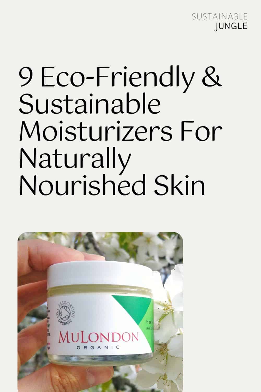 9 Eco-Friendly & Sustainable Moisturizers For Naturally Nourished Skin Image by MuLondon #sustainablemoisturizer #bestsustainablefacemoisturizer #sustainabletintedmoisturizer #ecofriendlymoisturizer #ecofriendlyfacemoisturizer #ecofriendlyfacemoisturizerwithspf