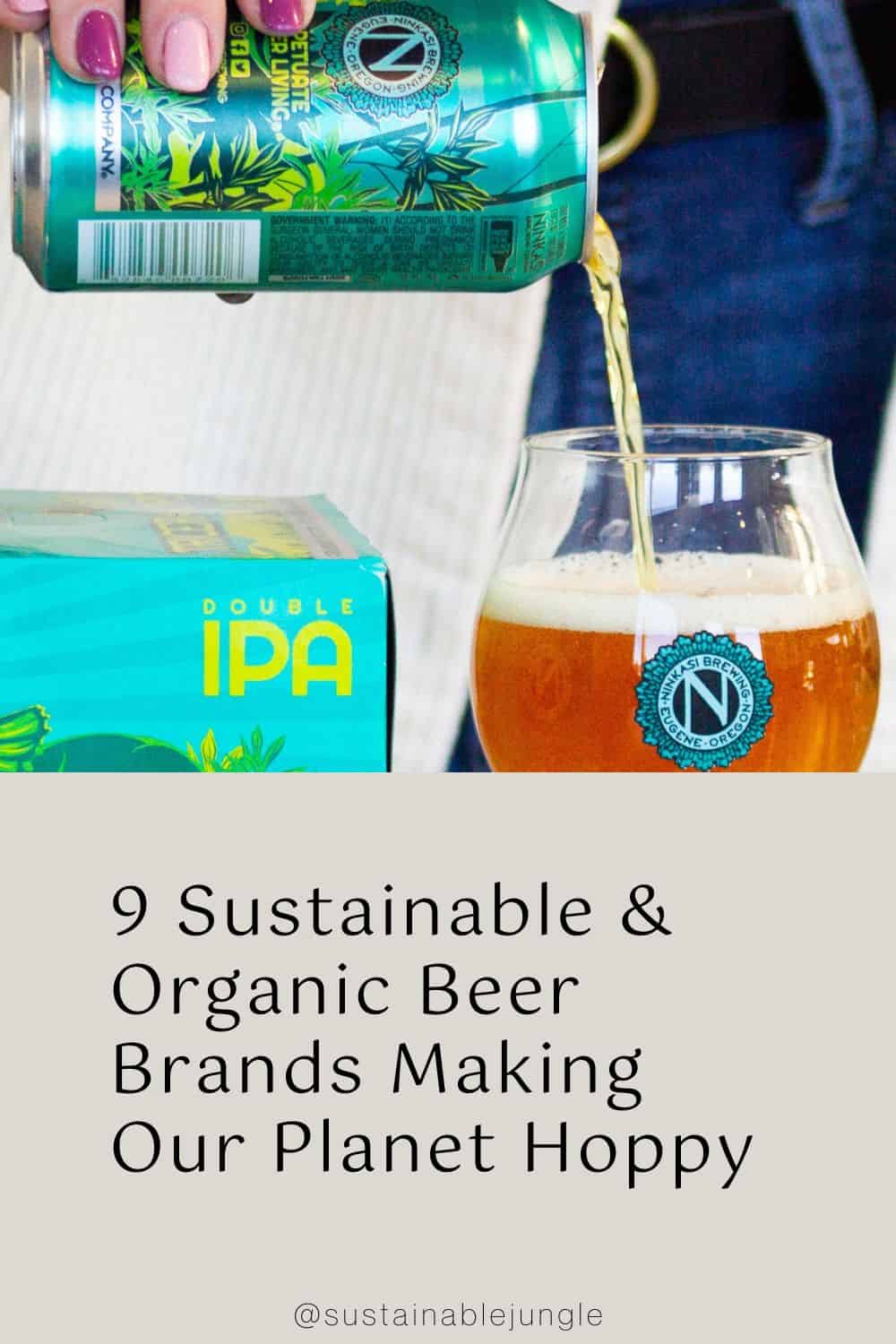 9 Sustainable & Organic Beer Brands Making Our Planet Hoppy Image by Ninkasi Brewery #organicbeer #sustainablebeer #organicbeerbrands #bestorganicbeer #sustainablebeercompanies #sustainablebeenpractices #sustainablejungle