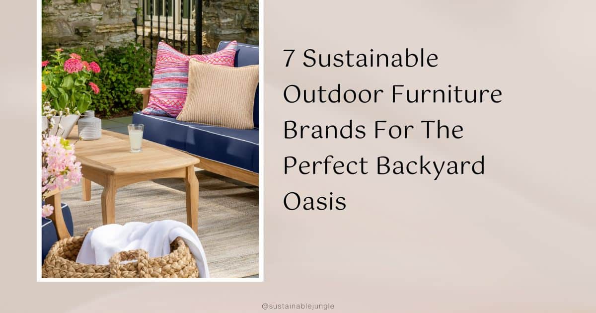 7 Sustainable Outdoor Furniture Brands For A Friendly Patio