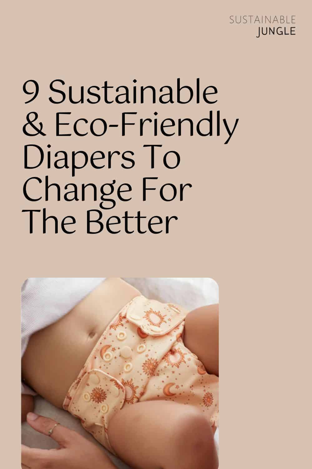 9 Sustainable & Eco-Friendly Diapers To Change For The Better Image by Ecoriginals #ecofriendlydiapers #ecofriendlybabydiapers #bestecofriendlydiapers #ecofriendlydisposablediapers #sustainablediapers #sustainabledisposablediapers #sustainablejungle