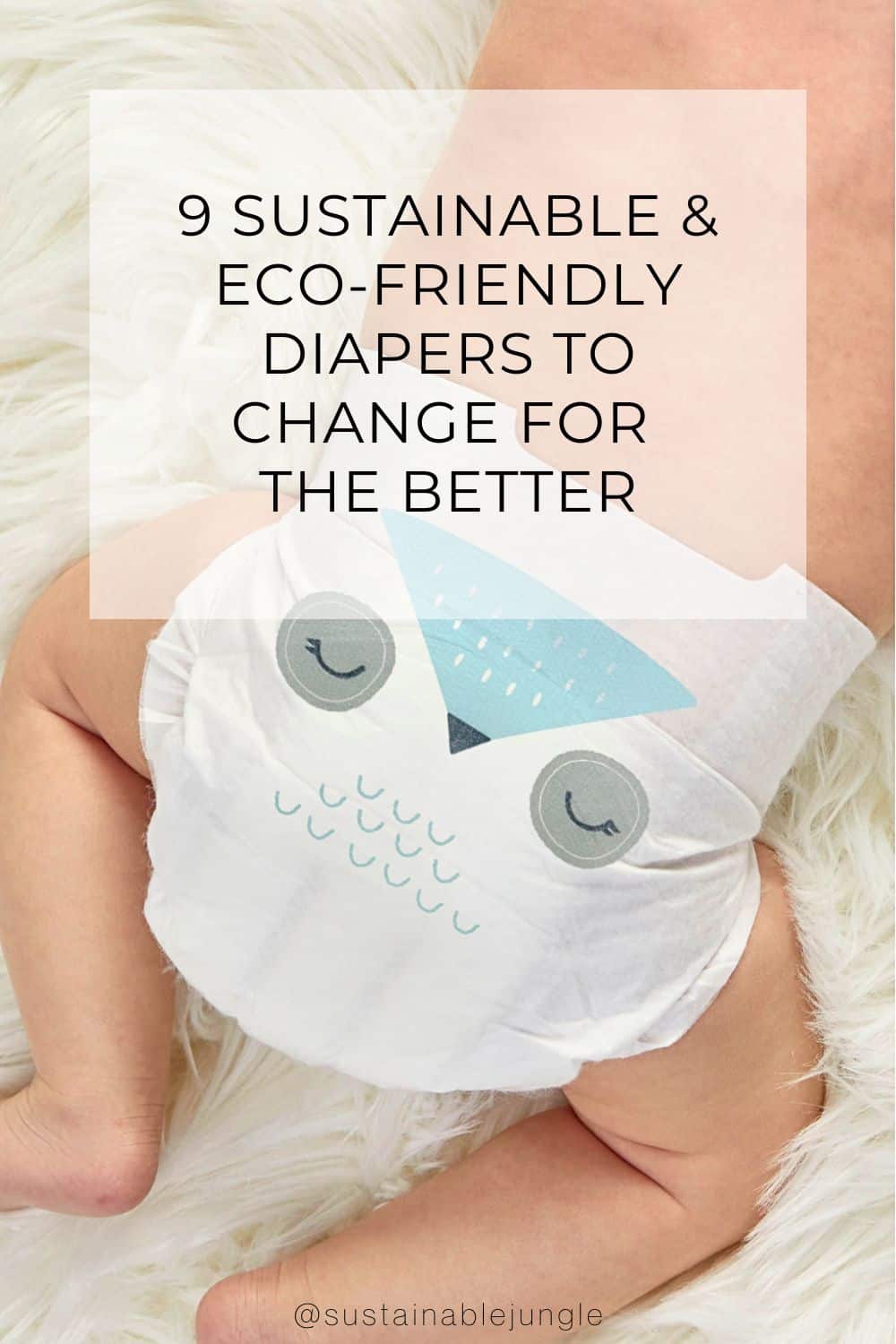 9 Sustainable & Eco-Friendly Diapers To Change For The Better Image by Kit & Kin #ecofriendlydiapers #ecofriendlybabydiapers #bestecofriendlydiapers #ecofriendlydisposablediapers #sustainablediapers #sustainabledisposablediapers #sustainablejungle