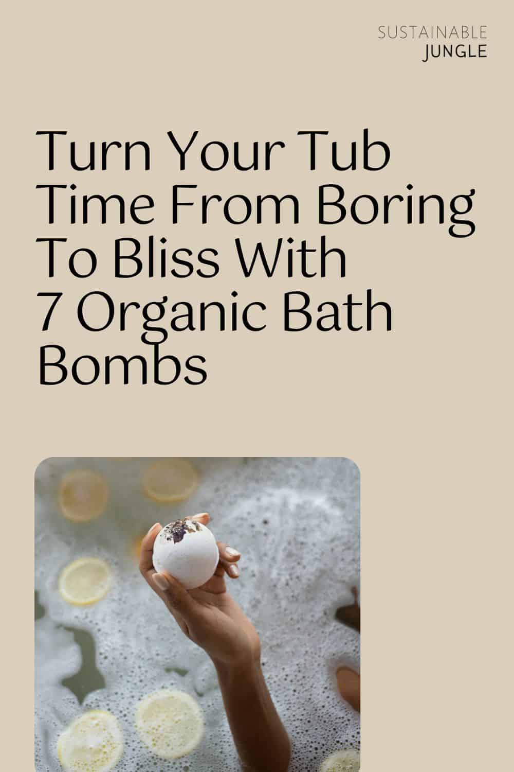 Turn Your Tub Time From Boring To Bliss With 7 Organic Bath Bombs Image by Natural Amor #organicbathbombs #bestorganicbathbombs #naturalbathbomb #allnaturalbathbombs #organicbathbombsforkids #homemadeorganicbathbombs #sustainablejungle