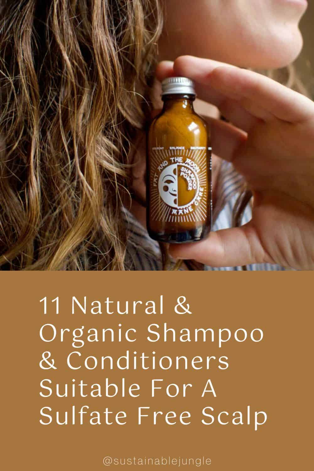 11 Natural & Organic Shampoo & Conditioners Suitable For A Sulfate Free Scalp Image by Fat and the Moon #organicshampoo #bestorganicshampooandconditioner #organicshampoobar #organicclaryfingshampoo #naturalshampoo #oranicallnaturalshampoo #sustainablejungle