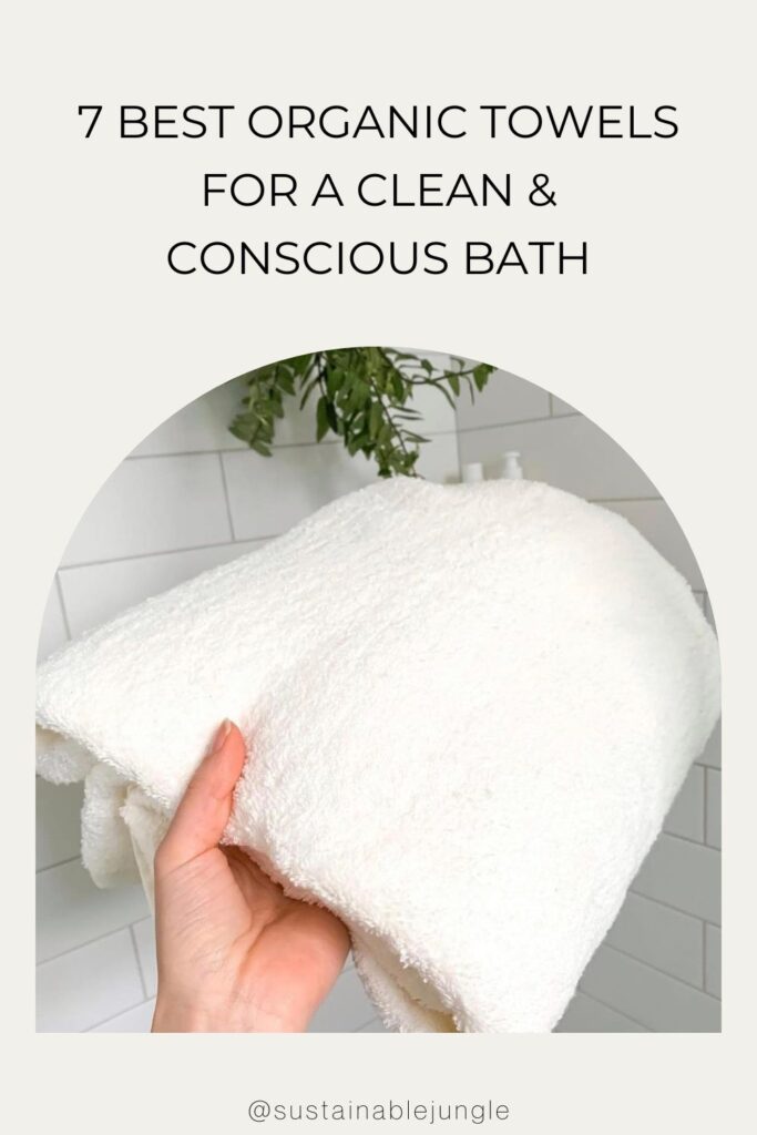 9 Best Organic Towels For A Clean And Conscious Bath