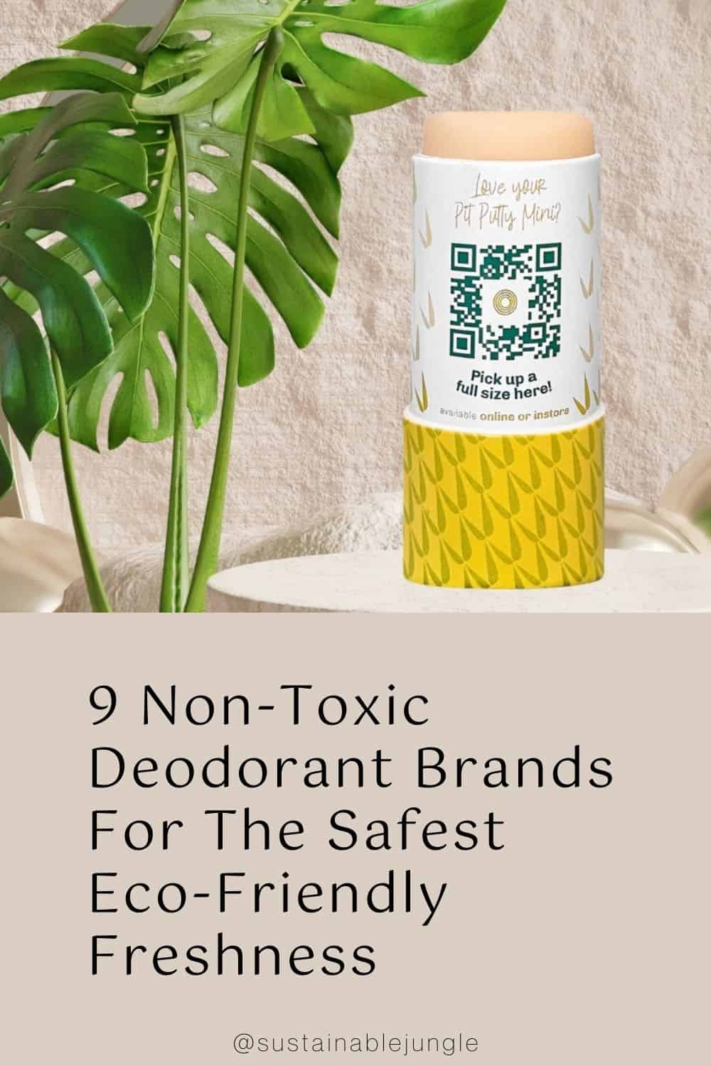 9 Non-Toxic Deodorant Brands For The Safest Eco-Friendly Freshness Image by Pit Putty #nontoxicdeodorant #safedeodorant #safestdeodorantstouse #naturalnontoxicdeodrant #bestnontoxicdeodrant #safestdeodorantforwomen #safestdeodorantbrands #sustainablejungle