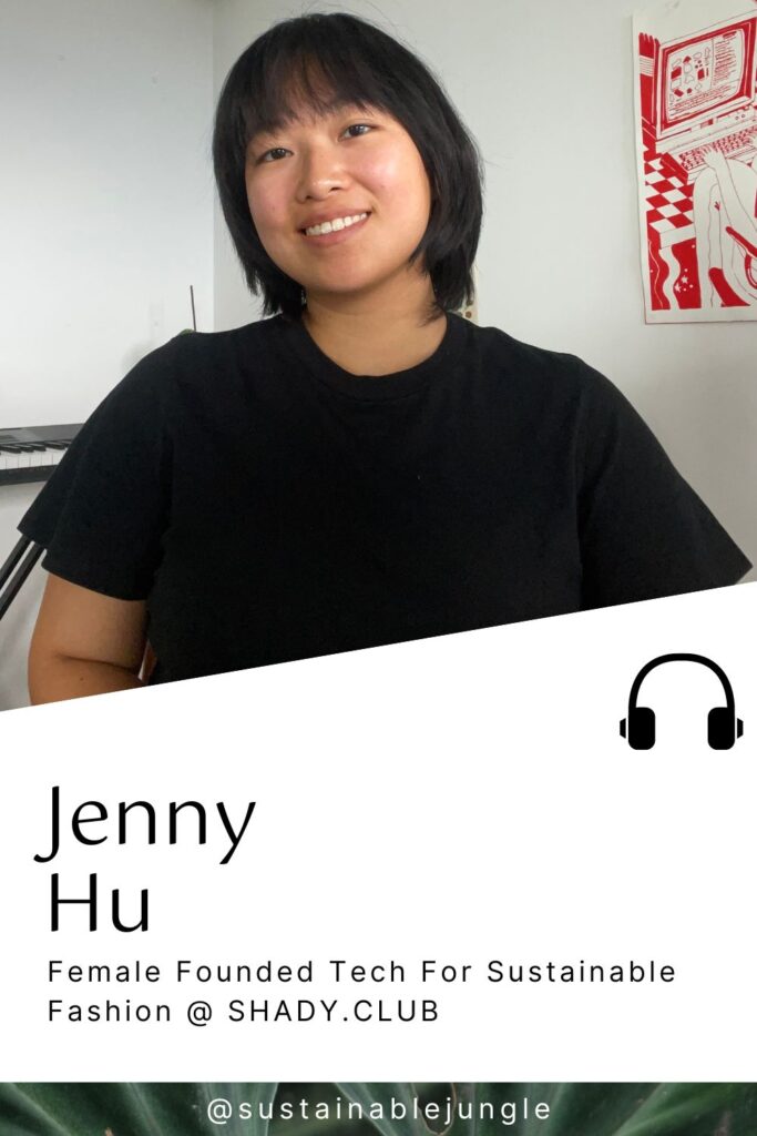 Sustainable Jungle Podcast Jenny Hu SHADY.CLUB