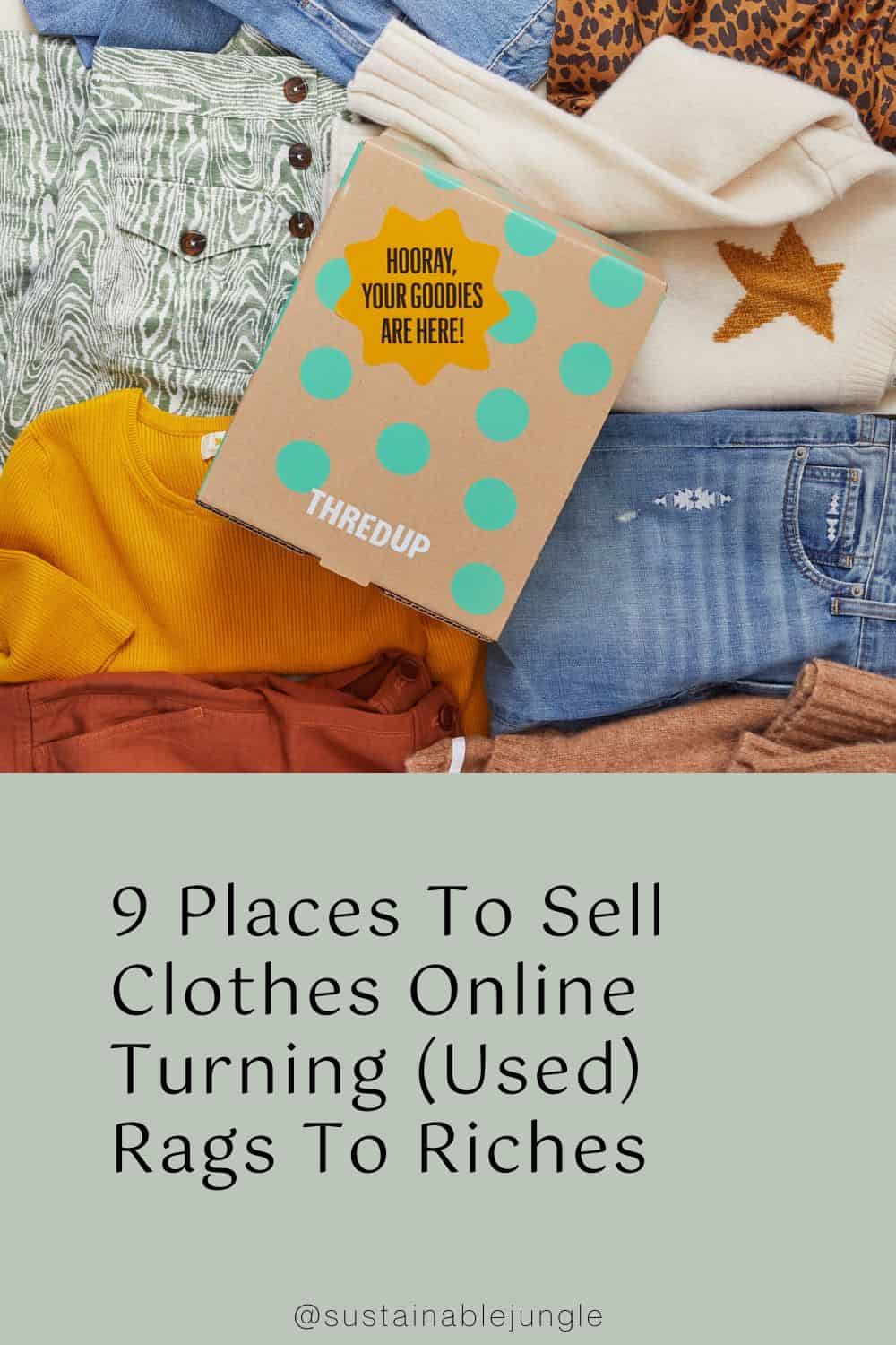 9 Places To Sell Clothes Online Turning (Used) Rags To Riches Image by thredUP #sellusedclothesonline #sellingusedclothes #sellclothesonline #sellingclothesonline #wheretosellclothesonline #bestplacestosellclothesonline #sustainablejungle