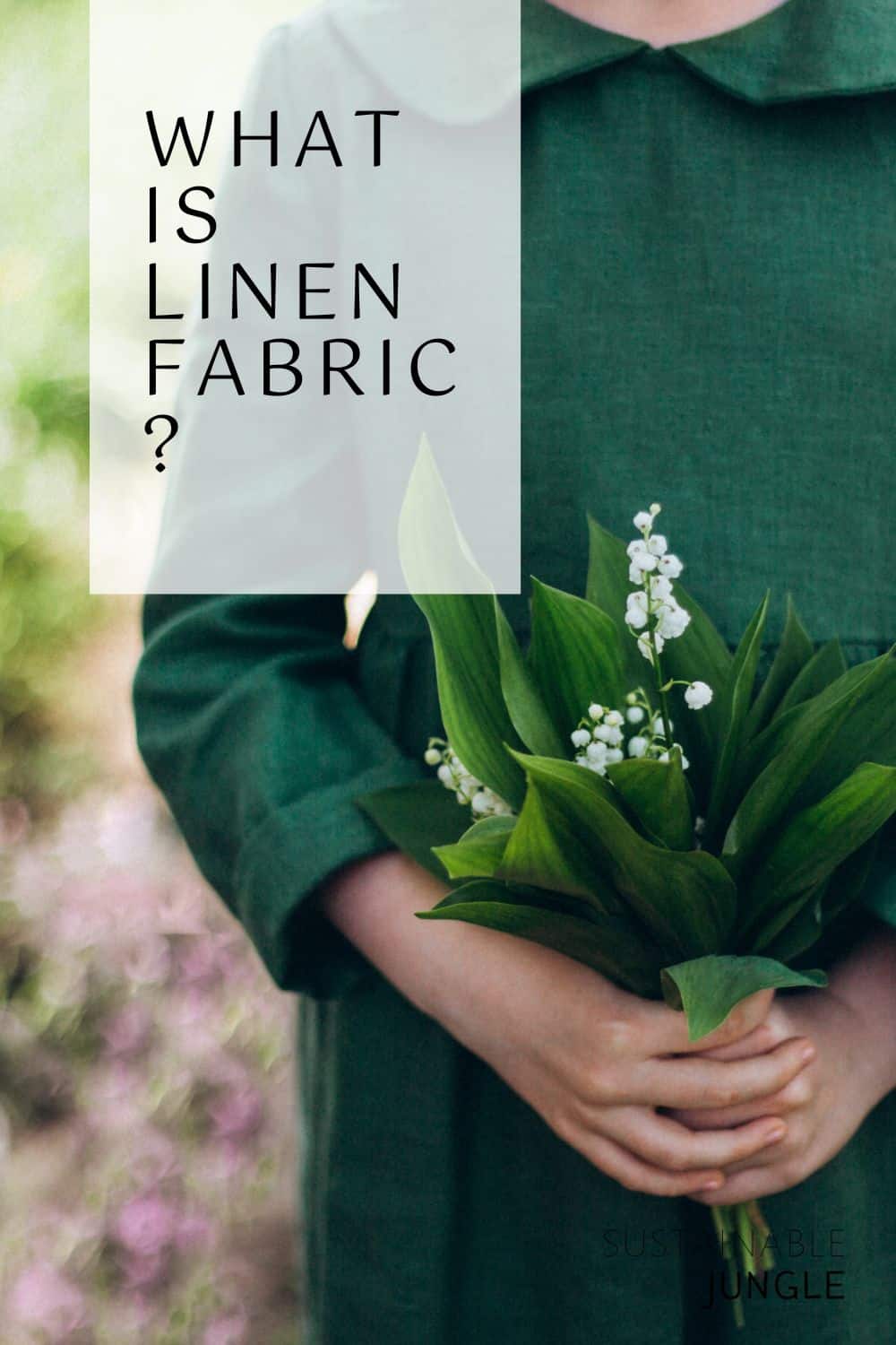 What Is Linen Fabric?: Digging To The Roots Of Linen Sustainability Image by evgeniia rusinova #whatislinen #linenfabric #whatislinenmadeof #linensustainability #islinensustainable #sustainablejungle