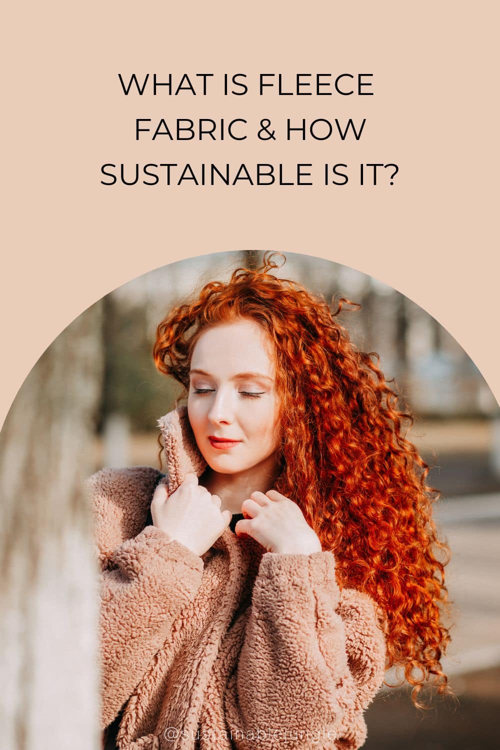 What Is Fleece Fabric & How Sustainable Is It? Image by natalie bond #whatisfleece #fleecefabric #whatisfleecemadeof #definefleece #disadvantagesoffleece #whatmaterialisfleece #sustainablejungle