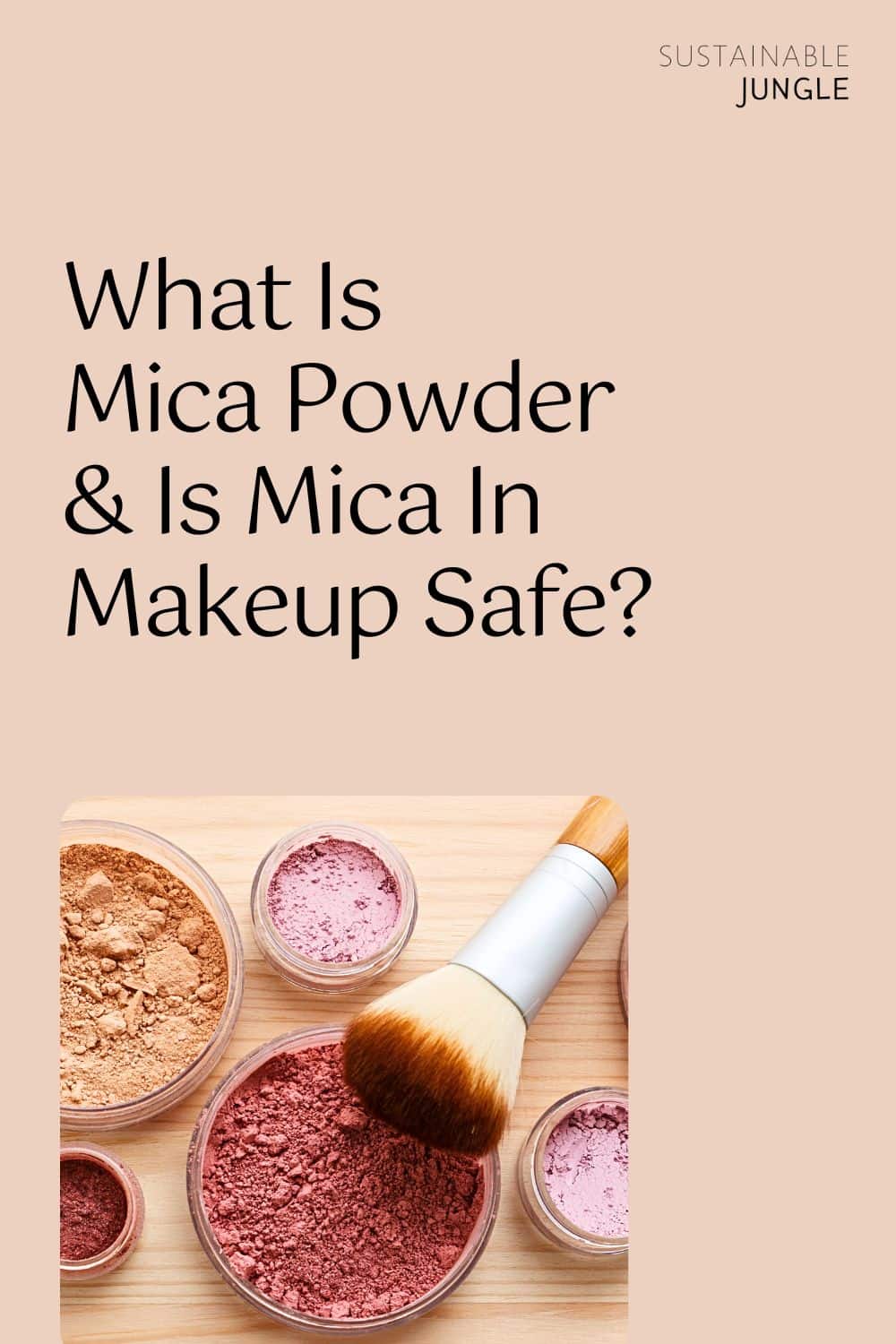 What Is Mica Powder & Is Mica In Makeup Safe? Image by everydayplus #whatismicapowder #micainmakeup #micamakeup #micaincosmetics #micacosmetics #ismicasafeinmakeup #ethicallysourcedmica #sustainablejungle