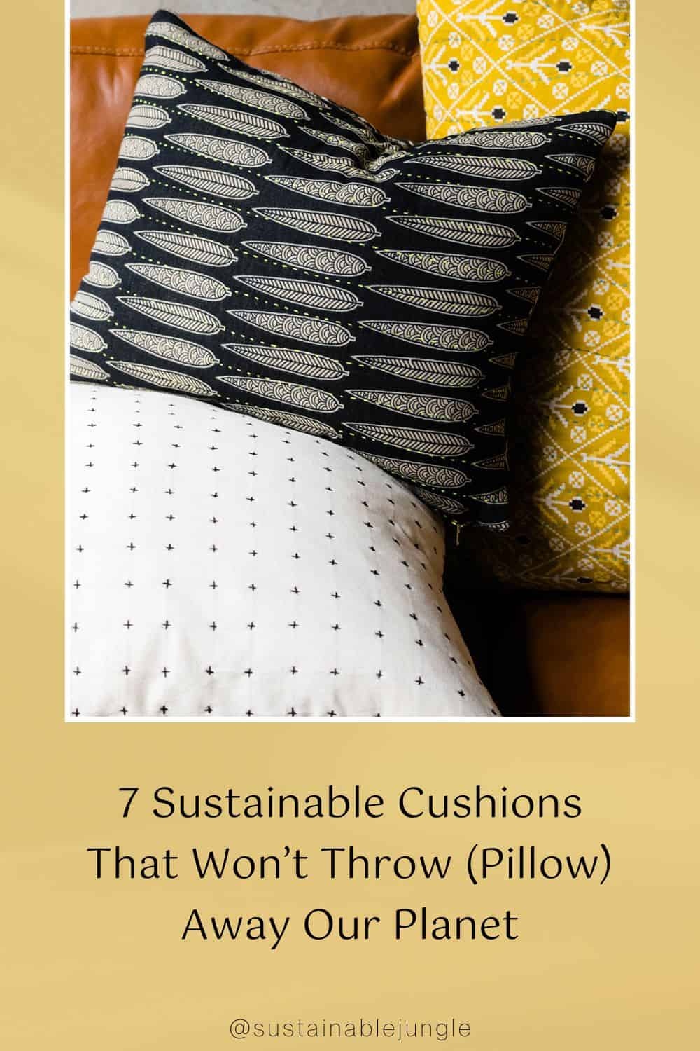 7 Sustainable Cushions That Won’t Throw (Pillow) Away Our Planet Image by Anchal #sustainablecushions #sutainablethrowpillows #ecofriendlycushions #ecofriendlythrowpillows #sustainabledecorativepillows #sustainablejungle