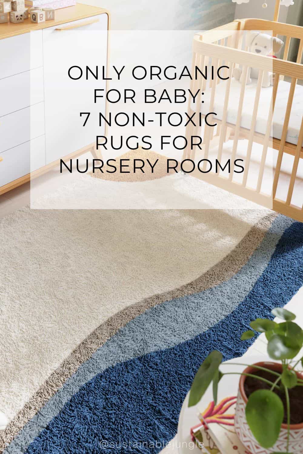 Only Organic For Baby: 7 Non-Toxic Rugs For Nursery Rooms Image by Nestig #nontoxicrugsfornursury #nontoxicnursuryrugs #nontoxicbabyrugs #organicnursuryrugs #nontoxicrugsforbaby #sustainablejungle