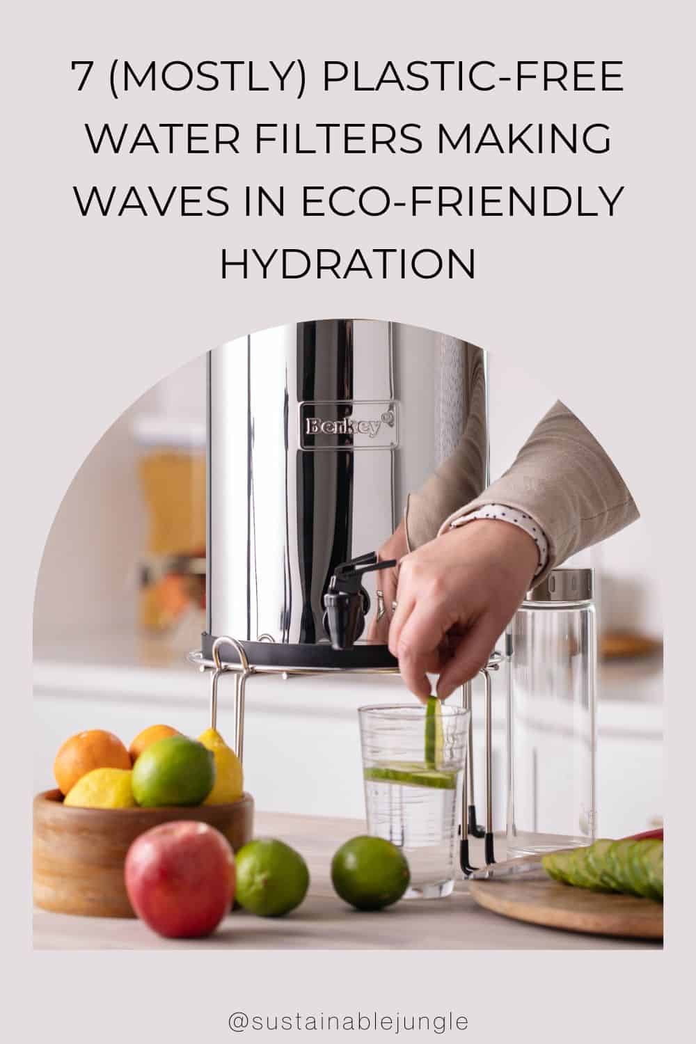 7 (Mostly) Plastic-Free Water Filters Making Waves In Eco-Friendly Hydration Image by Berkey #plasticfreewaterfilter #bestplasticfreewaterfilters #nonplasticwaterfilters #bestnonplasticwaterfilter #waterfilterwithoutplastic #sustainablejungle