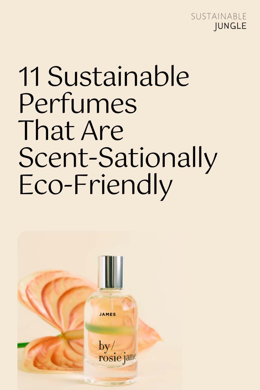 11 Sustainable Perfumes That Are Scent-Sationally Eco-Friendly Image by by_rosie jane #sustainableperfume #sustainableperfumebrands #ecofriendlyperfumes #ecofriendlyluxuryperfume #ethicalperfume #vegansustainableperfume #sustainablejungle