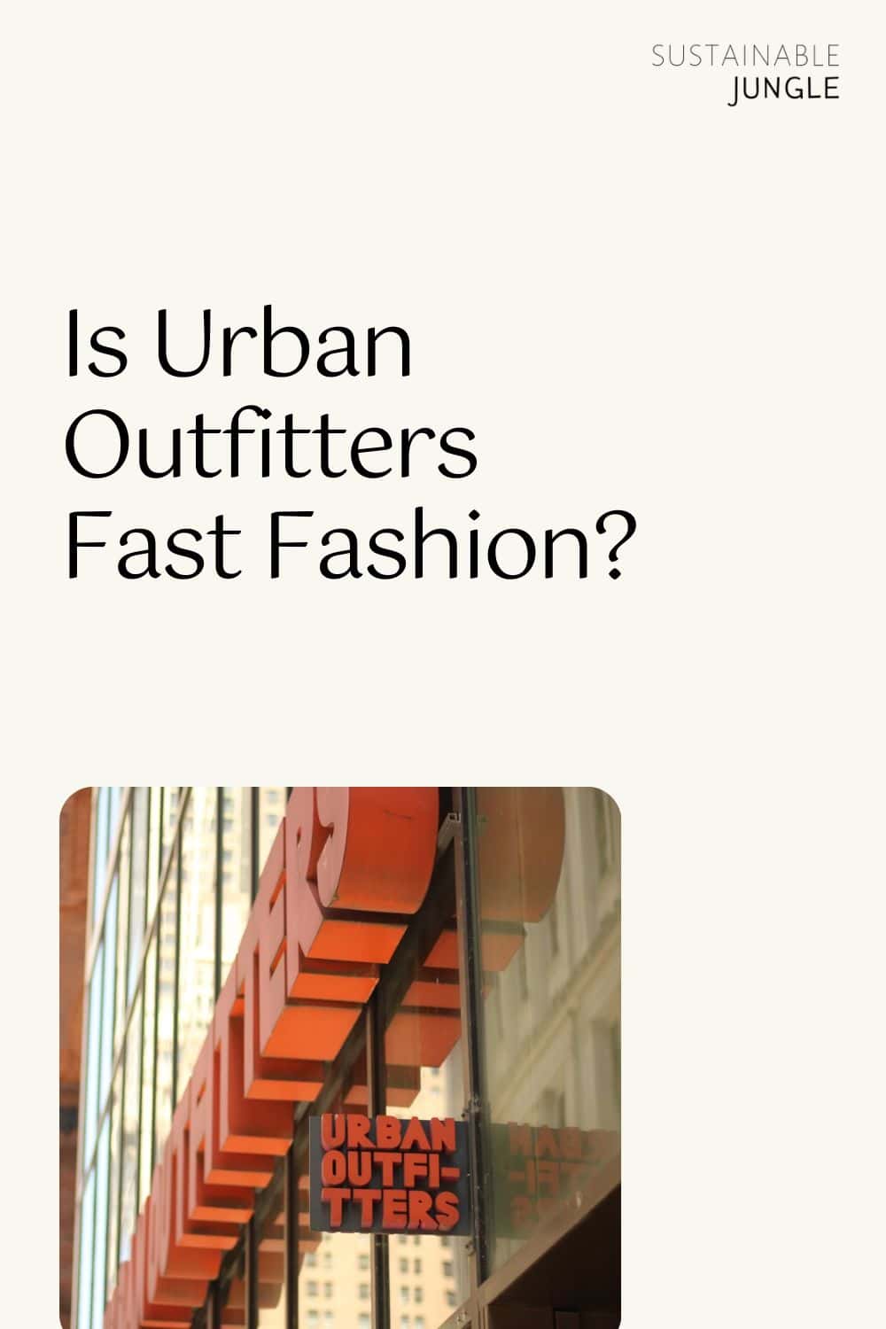 Is Urban Outfitters Fast Fashion? Image by Chinmay Wyawahare #isurbanoutfittersfastfashion #isurbanoutfittersethical #urbanoutfitterssustainability #whyisurbanoutfittersbad #isurbanoutfitterssustainable #sustainablejungle