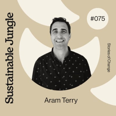 Aram Terry - Episode 75-The Sustainable Jungle Podcast - MasayaCo