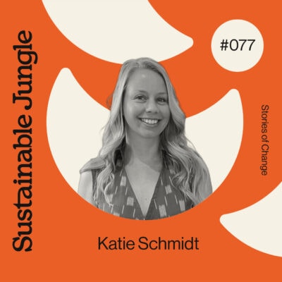 Episode 77 - Sustainable Jungle Podcast - Katie Schmidt, Founder of Passion Lilie
